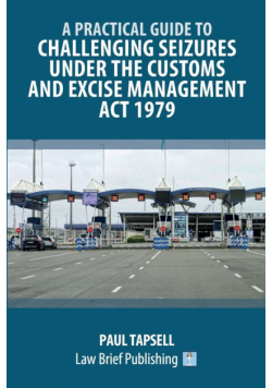 A Practical Guide to Challenging Seizures under the Customs and Excise Management Act 1979