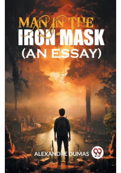 Man In The Iron Mask (An Essay)