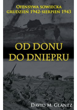 Od Donu do Dniepru Ofensywa sowiecka XII.1942-VII.1943