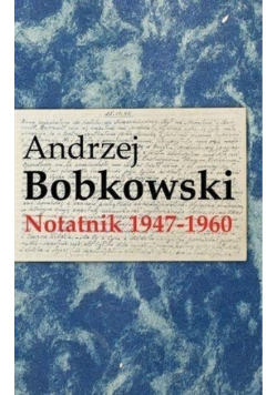 Bobkowski Notatnik 1947  1960