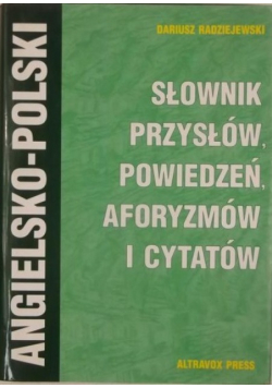 Słownik przysłów, powiedzeń, aforyzmów i cytatów angielsko-polski