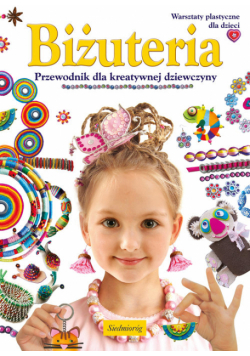 Biżuteria. Przewodnik dla kreatywnej dziewczyny