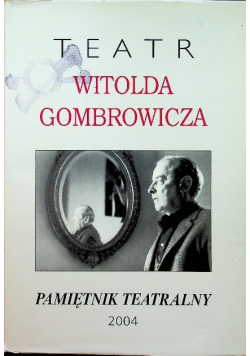 Pamiętnik Teatralny 2004 Teatr Witolda Gombrowicza