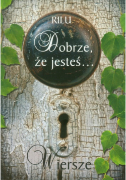 Dobrze, że jesteś