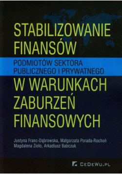 Stabilizowanie finansów podmiotów sektora publicznego i prywatnego w warunkach zaburzeń finansowych