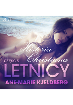 LUST. Letnicy 5: Historia Christiana - opowiadanie erotyczne (#5)
