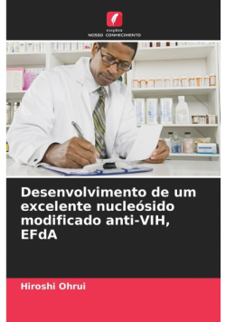 Desenvolvimento de um excelente nucleósido modificado anti-VIH, EFdA