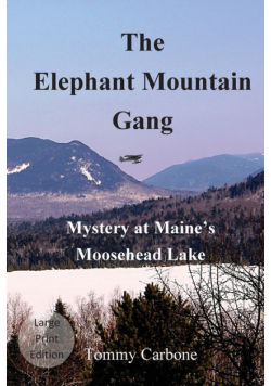 The Elephant Mountain Gang - Mystery at Maine's Moosehead Lake (Large Print)