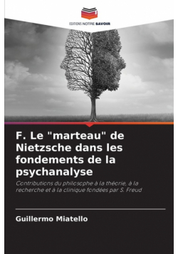 F. Le "marteau" de Nietzsche dans les fondements de la psychanalyse
