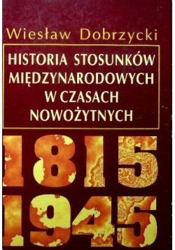 Historia stosunków międzynarodowych w czasach  nowożytnych 1815 - 1945