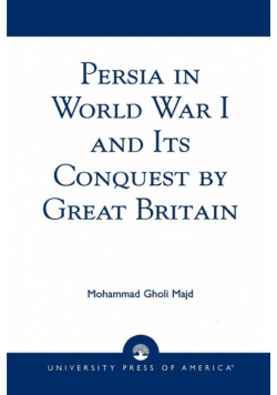 Persia in World War I and Its Conquest by Great Britain