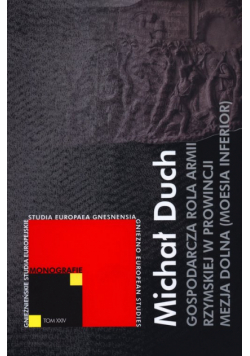 Gospodarcza rola armii rzymskiej w prowincji Mezja Dolna (Moesia Inferior)