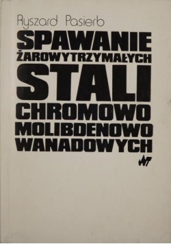 Spawanie żarowytrzymałych stali chromowo-molibdenowo-wanadowych
