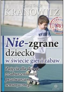 Nie zgrane dziecko w świecie gier i zabaw