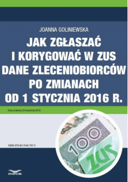 Jak zgłaszać i korygować w ZUS dane zleceniobiorców po zmianach od 1 stycznia 2016 r.
