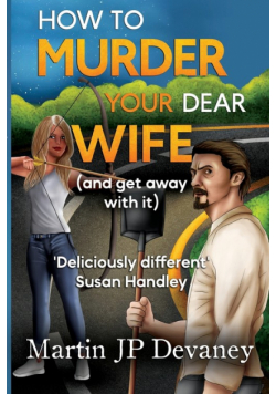 How to Murder Your Dear Wife (and get away with it)