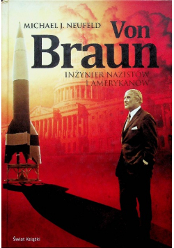 Von Braun Inżynier nazistów i Amerykanów