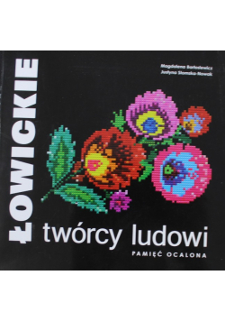 Łowickie twórcy ludowi pamięć ocalona