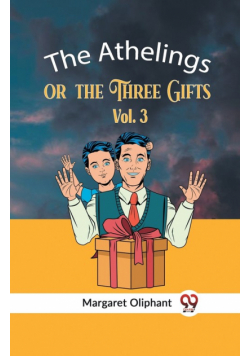The Athelings Or The Three Gifts Vol. 3