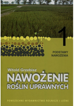 Nawożenie roślin uprawnych Tom 1