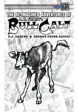 The Re-Imagined Adventures of A.B. Frost's Bull Calf