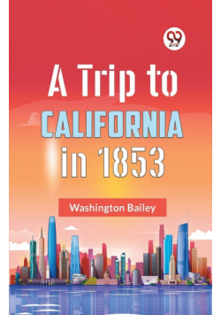 A Trip To California In 1853