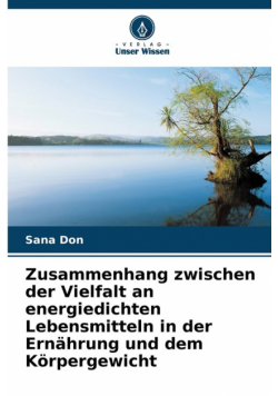 Zusammenhang zwischen der Vielfalt an energiedichten Lebensmitteln in der Ernährung und dem Körpergewicht