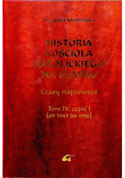 Historia kościoła Katolickiego na Śląsku Tom IV Część 1