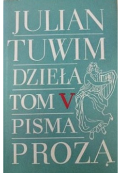Tuwim Dzieła Tom V Pisma Proza