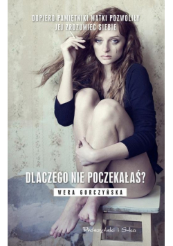 Dlaczego nie poczekałaś