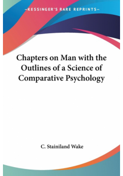 Chapters on Man with the Outlines of a Science of Comparative Psychology