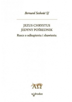Jezus Chrystus jedyny pośrednik