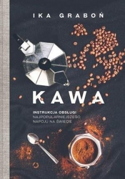 Kawa. Instrukcja obsługi najpopularniejszego napoju na świecie, NOWA