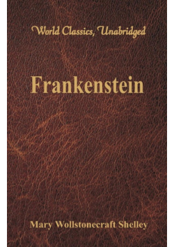 Frankenstein (World Classics, Unabridged)