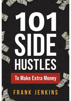 101 Side Hustles To Make Extra Money