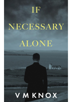 If Necessary Alone