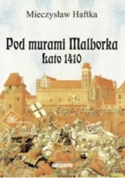 Pod murami Malborka Lato 1410