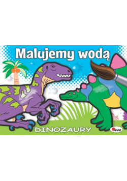 Dinozaury. Malujemy wodą