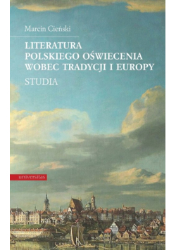 Literatura polskiego oświecenia wobec tradycji i Europy Studia