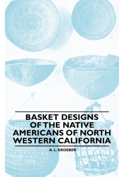 Basket Designs Of The Native Americans Of North Western California