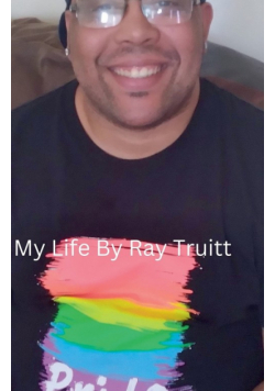 My Life By Ray Truitt