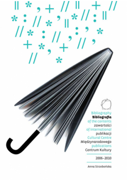 Bibliografia zawartości publikacji Międzynarodowego Centrum Kultury 2006-2010