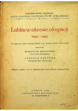 Lublin w okresie okupacji 1939 1945 1948 r