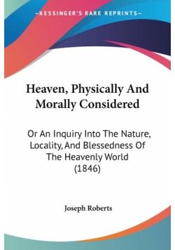 Heaven, Physically And Morally Considered