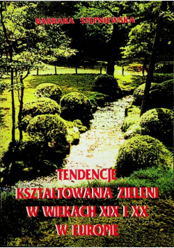 Tendencje kształtowania zieleni w wiekach XIX i XX w Europie