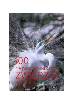 100 najwspanialszych zwierząt w Polsce