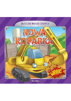Bajeczka małego chłopca Nowa koparka