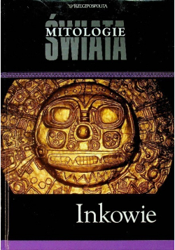 Mitologie świata Tom 10 Inkowie