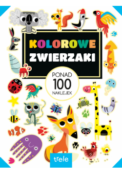 Kolorowe zwierzaki. Ponad 100 naklejek. Ponad 100 naklejek
