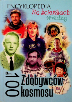 Encyklopedia Na ścieżkach wiedzy 100 zdobywców kosmosu